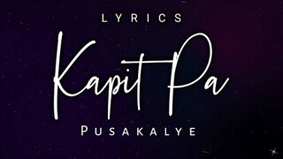 Pusakalye | Kapit Pa | Lyrics