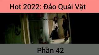 Hot 2022: Phim Đảo Quái Vật #42