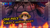 ONE PIECE|【Epic Complication】Takes 1 million years