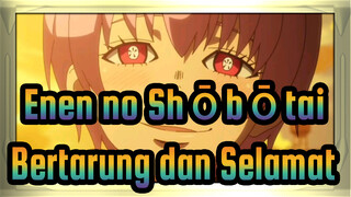 [Enen no Shōbōtai]Bertarung dan Selamat!