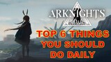 Arknights | Top 6 Things You Should Do Daily