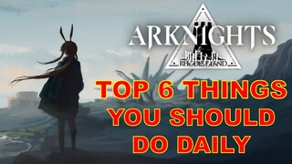 Arknights | Top 6 Things You Should Do Daily