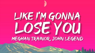 Meghan Trainor - Like I'm Gonna Lose You (Lyrics) ft. John Legend