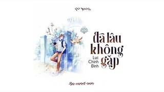 [Vietsub+Pinyin] Đã Lâu Không Gặp - Lục Chính Đình | 好久不见 - 陆政廷