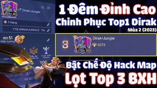 “Bật Chế Độ Hack Map!” Chính Thức Lọt Vào Top 3 BXH Dirak VN/Part4.