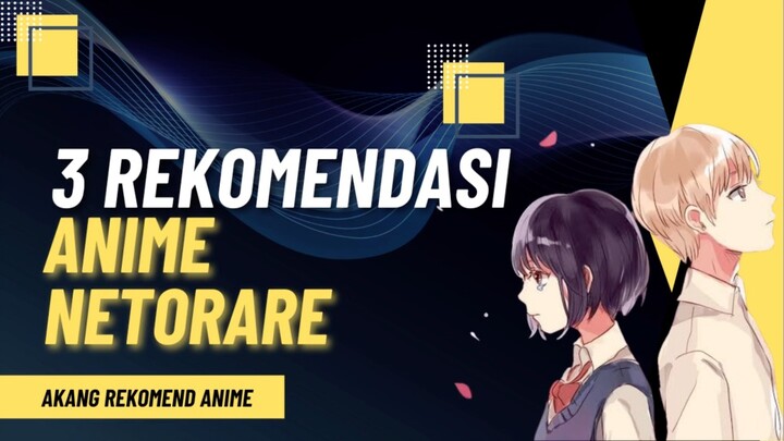 3 Rekomendasi Anime Genre Netorare