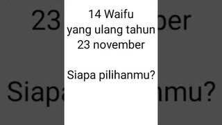 14 Waifu yang ulang tahun 23 november | #waifu #anime