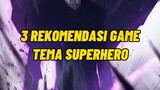 Episode 1 | 3 Rekomendasi Game Superhero 🔥🧐