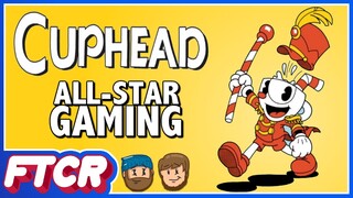"Cuphead': FTA & MyWebBonerFan All-Star Gaming