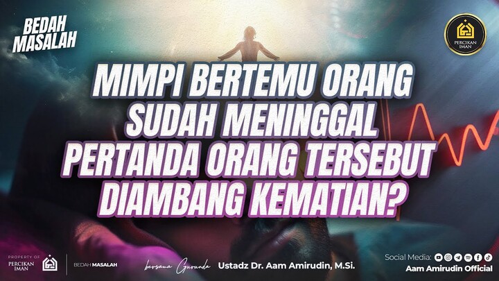 Mimpi Bertemu Orang Sudah Meninggal Pertanda Orang Tersebut Diambang Kematian? [BEDAH MASALAH]