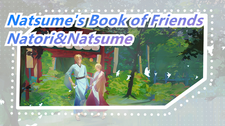 [Natsume's Book of Friends] Natori&Natsume, They're So Sweet!