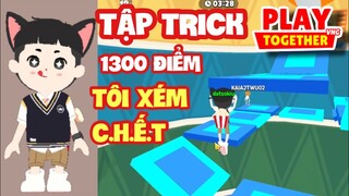 [Play Together] MÌNH TẬP TRICK 1300 ĐIỂM LEO THÁP VÔ CỰC