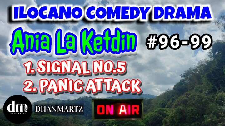 ILOCANO COMEDY DRAMA | SIGNAL NO.5 | PANIC ATTACK | ANIA LA KETDIN | 2 EPISODES 96, 99