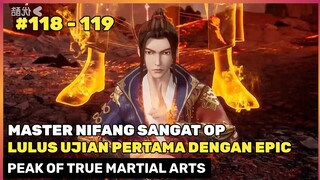 DIBUAT TERKEJUT OLEH MASTER NIFANG ‼️🔥 - ALUR CERITA DONGHUA PEAK OF TRUE MARTIAL ARTS #118 - 119