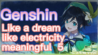 Like a dream like electricity meaningful 5