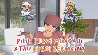 PILIH PERGI MENGAJI ATAU PERGI BERMAIN? || DRAMA SAKURA SCHOOL SIMULATOR