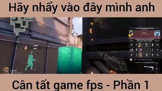 Mình anh cân tất game fps p1