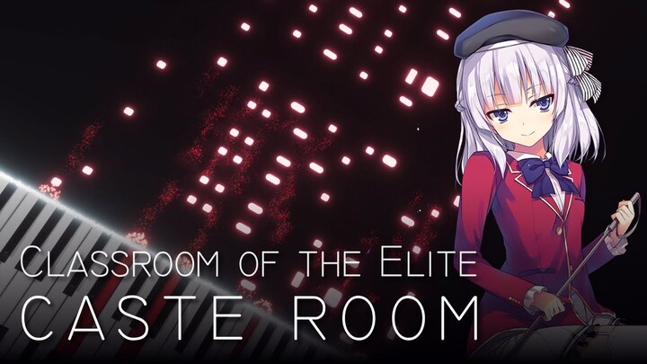 [Tutorial] [FULL] Classroom of the Elite OP - Caste Room | Piano