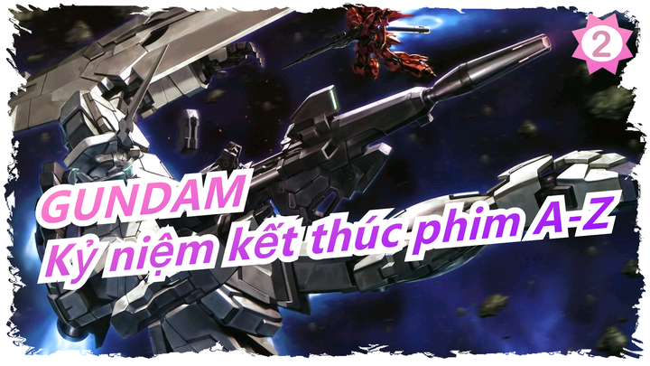 [Chiến Sĩ Cơ Động Gundam] Unicorn AMV|Kỷ niệm kết thúc phim A-Z_2