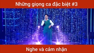 Những giọng ca đặc biệt p3