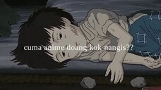 cuma anime doang kok nangis ?