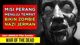 MISI PERANG MENUJU TEMPAT BIKIN ZOMBIE NAZI JERMAN | Alur Cerita Film Zombie