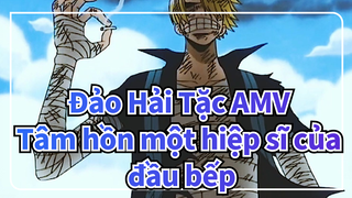 [Đảo Hải Tặc AMV] Tâm hồn một hiệp sĩ của đầu bếp / Allblue Ai đan gtheo đuổi ước mơ