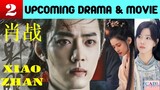 肖战 Xiao Zhan | TWO upcoming drama & movie | Xiao Zhan Drama List | CADL
