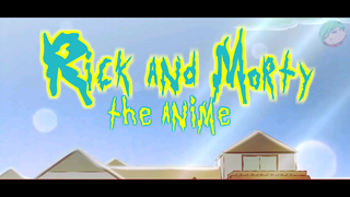 Rick and Morty - The Anime 2022