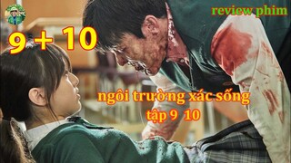 review phim ngôi trường xác sống tập 9 +10