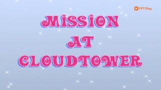 [FPT Play] Công Chúa Phép Thuật - Phần 1 Tập 6 - Nhiệm vụ tại Cloudtower