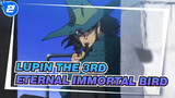 Lupin the 3rd|The eternal immortal bird_2