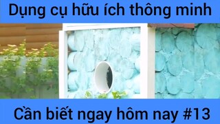 Dụng cụ hữu ích thông mjnh cáng biết ngay hôm nay #13