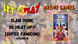 Let's Play Retro! - Slam Dunk: SD Heat Up!! (SFC, 1995) - Episode 12 (Kainan vs Shohoku Exhibition)