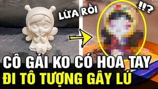 Tự nhận ko có hoa tay, cô gái ĐI TÔ TƯỢNG thì bị lộ BỘ MẶT THẬT với siêu phẩm CỰC ẢO DIỆU |TB Trends