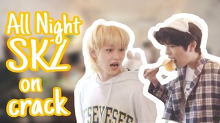 All Night SKZ on crack