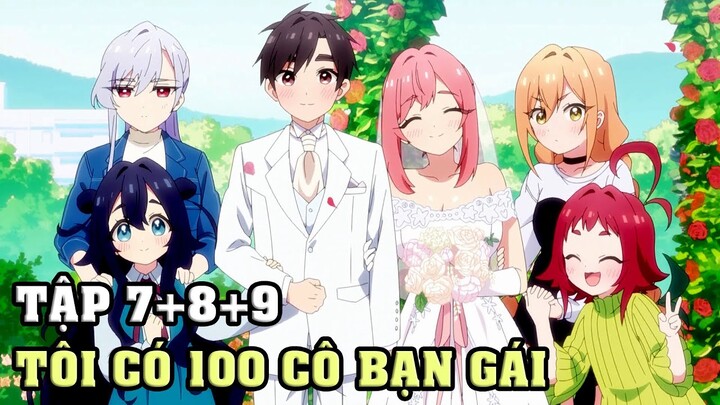 100 Cô Bạn Gái Yêu Tôi Rất Rất Rất Rất Rất Nhiều | Tập 7-9 | Tóm Tắt Anime | Anime Nhà Làm