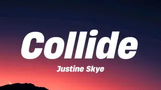 Justine Skye - collide (lyrics)