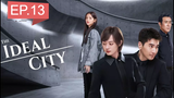 The Ideal City EP 13 ซับไทย เมืองในอุดมคติ