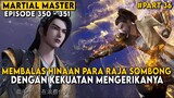 PEMBUKTIAN SEORANG RAJA YANG SELALU DIREMEHKAN SEMASA HIDUPNYA - Alur Cerita Martial Master Part 36