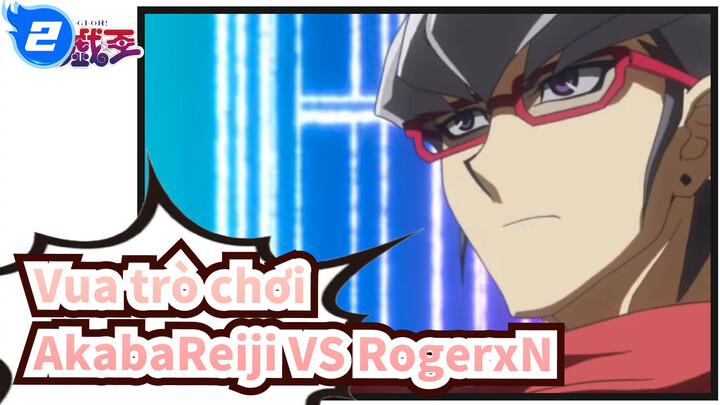 Vua trò chơi|[ARCV]Bổ sung cuộc đối đầu thú vị giữa các nhân vật-AkabaReiji VS RogerxN_2