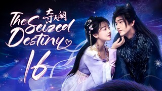 EP16/20 The Seized Destiny (2025)