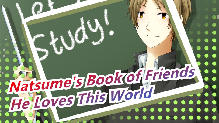 [Natsume's Book of Friends] But He Loves This World