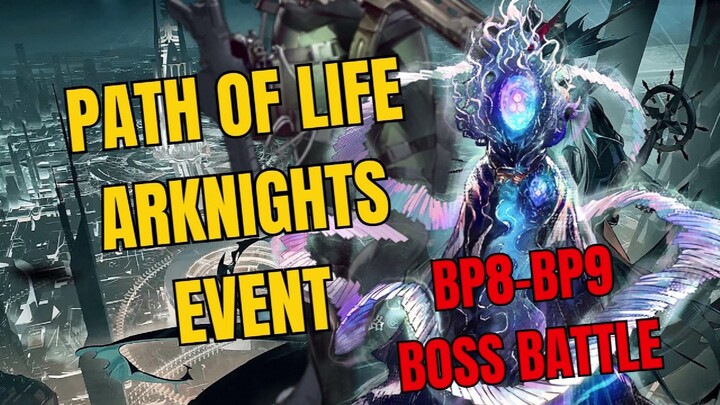 BP8-BP9 Boss Battle Path Of Life Arknights Event