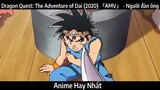 Dragon Quest: The Adventure of Dai (2020) 「AMV」 - Người đàn ông | Hay Nhất