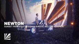 Newton - Sunset Park (feat. Stephan Baulig, Mellow Kitchen) [Official Lyric Video]