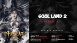 Soul Land 2 The Unrivaled Tang Sect Episode 35 | 1080p Sub Indo
