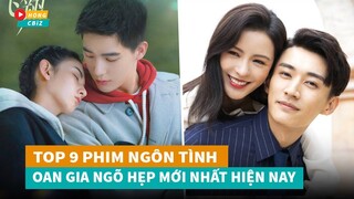 Top 9 phim ngôn tình hiện đại Hoa Ngữ oan gia ngõ hẹp mới hay nhất hiện nay|Hóng Cbiz