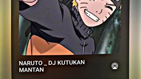 Naruto_DJ Kutukan Mantan