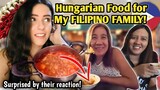 I COOKED HUNGARIAN FOOD FOR MY FILIPINO FAMILY! Surprised by their reaction!